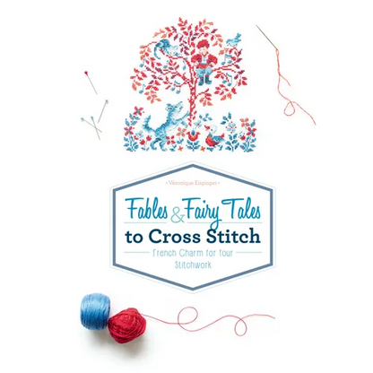 Fables & Fairy Tales to Cross Stitch: French Charm for Your Stitchwork - Hardcover