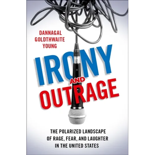 Irony and Outrage - Hardcover