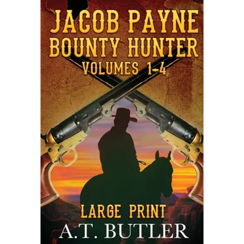 Jacob Payne, Bounty Hunter, Volumes 1 - 4 Large Print - Paperback