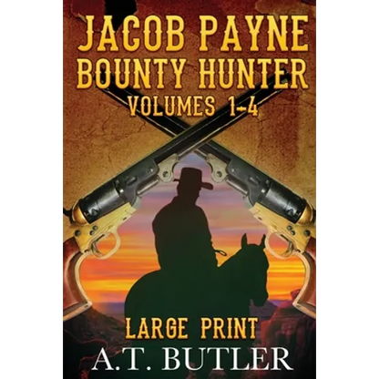 Jacob Payne, Bounty Hunter, Volumes 1 - 4 Large Print - Paperback
