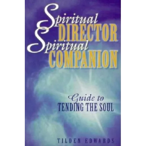 Spiritual Director, Spiritual Companion: Guide to Tending the Soul - Paperback