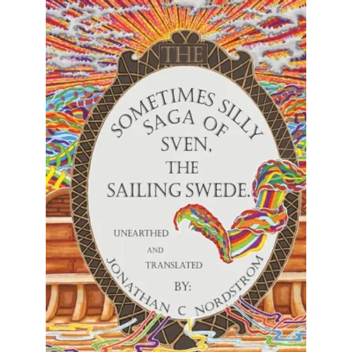 The Sometimes Silly Saga of Sven the Sailing Swede - Hardcover