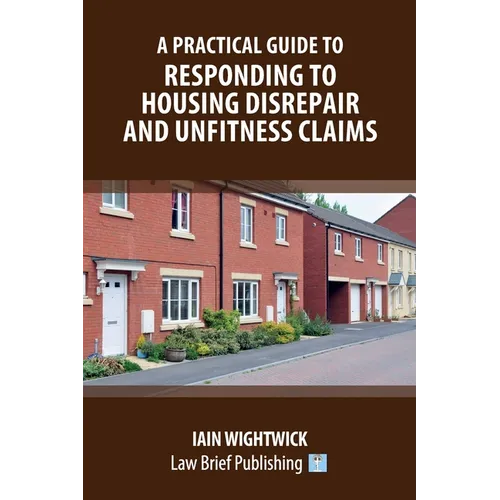 A Practical Guide to Responding to Housing Disrepair and Unfitness Claims - Paperback