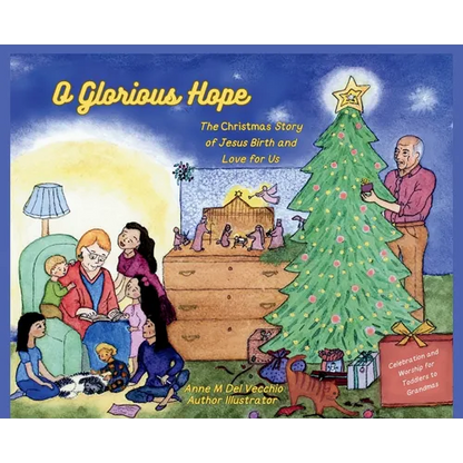 O Glorious Hope: The Christmas Story of Jesus Birth and Love for Us - Hardcover