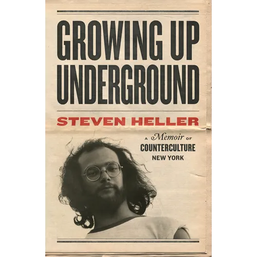 Growing Up Underground: A Memoir of Counterculture New York - Paperback