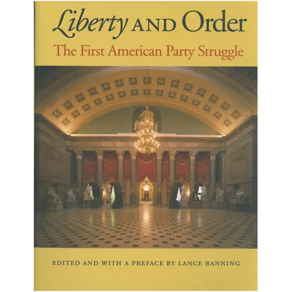 Liberty and Order: The First American Party Struggle - Hardcover