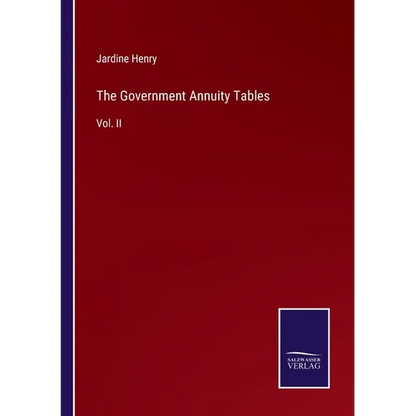 The Government Annuity Tables: Vol. II - Paperback