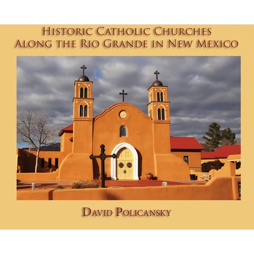 Historic Catholic Churches Along the Rio Grande in New Mexico (Hardcover) - Hardcover