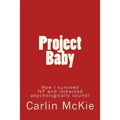 Project Baby: How I survived IVF and remained psychologically sound! - Paperback
