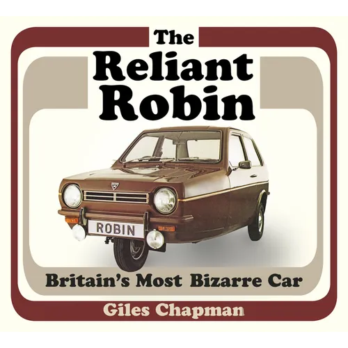 The Reliant Robin: Britain's Most Bizarre Car - Paperback