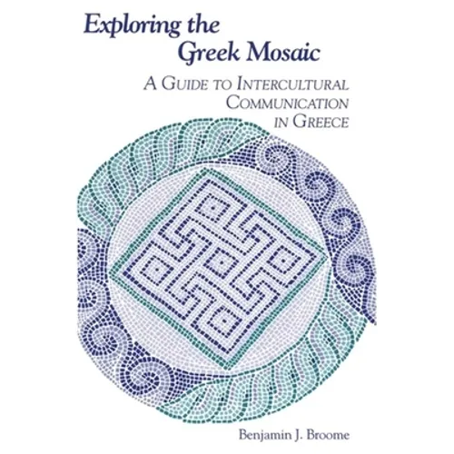 Exploring the Greek Mosaic: A Guide to Intercultural Communication in Greece - Paperback