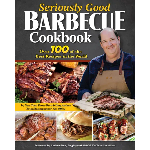 Seriously Good Barbecue Cookbook: Over 100 of the Best Recipes in the World - Paperback