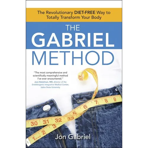 The Gabriel Method: The Revolutionary Diet-Free Way to Totally Transform Your Body - Paperback