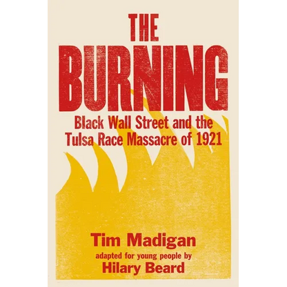 The Burning (Young Readers Edition): Black Wall Street and the Tulsa Race Massacre of 1921 - Paperback