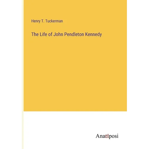The Life of John Pendleton Kennedy - Paperback