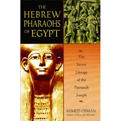 The Hebrew Pharaohs of Egypt: The Secret Lineage of the Patriarch Joseph - Paperback
