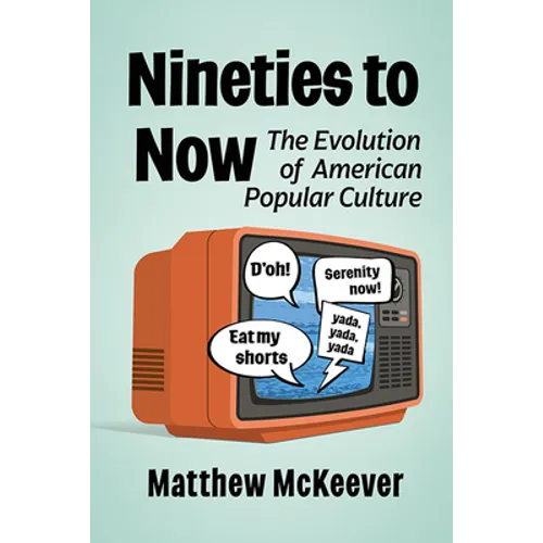 Nineties to Now: The Evolution of American Popular Culture - Paperback