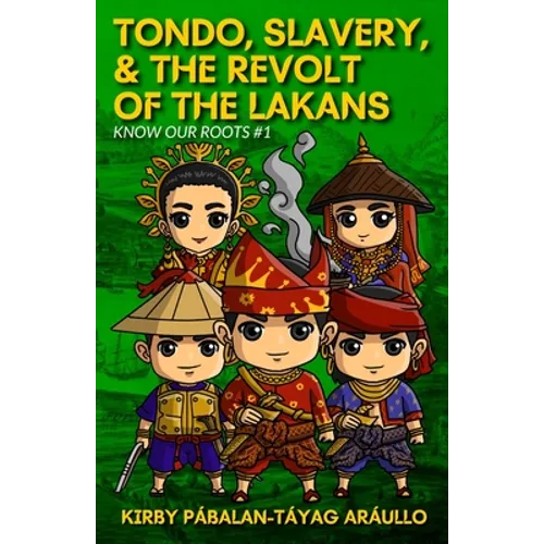Tondo, Slavery, & the Revolt of the Lakans: Know Our Roots #1 - Paperback