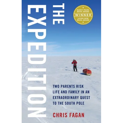 The Expedition: Two Parents Risk Life and Family in an Extraordinary Quest to the South Pole - Paperback