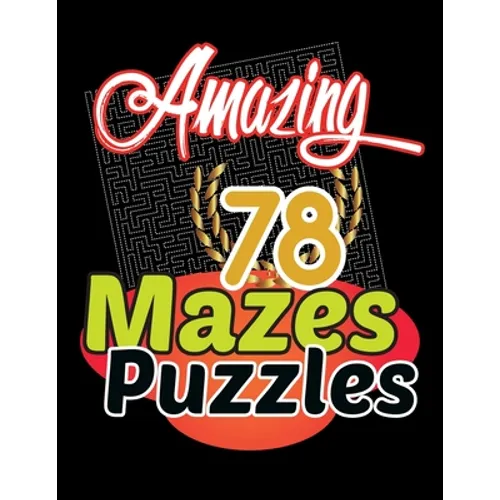 Amazing 78 Mazes Puzzles Activity: Maze Activity Book Workbook for Games, These mazes are appropriate for adults, and teens who like tougher puzzles. - Paperback