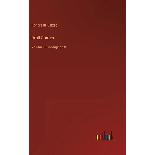 Droll Stories: Volume 3 - in large print - Hardcover