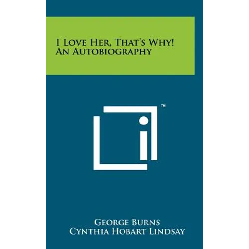 I Love Her, That's Why! An Autobiography - Hardcover