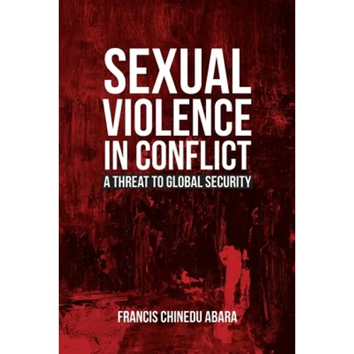 Sexual Violence in Conflict: A Threat to Global Security - Paperback