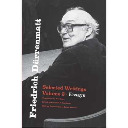 Friedrich Dürrenmatt: Selected Writings, Volume 3, Essays - Paperback