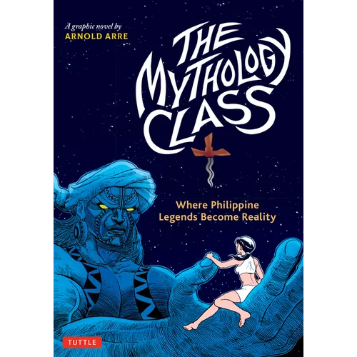 The Mythology Class: Where Philippine Legends Become Reality (a Graphic Novel) - Paperback