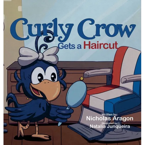 Curly Crow Gets a Haircut: A Children's Book About Identity and Trust for Kids Ages 4-8 - Hardcover
