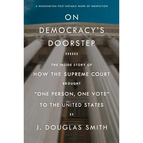 On Democracy's Doorstep: The Inside Story of How the Supreme Cour - Paperback