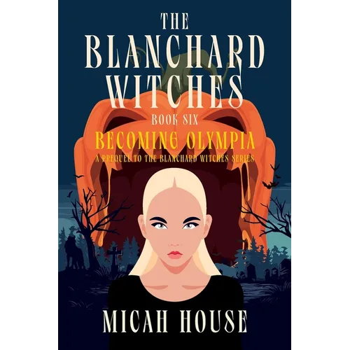 Becoming Olympia: A Prequel to The Blanchard Witches series - Paperback