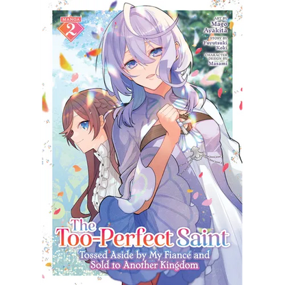 The Too-Perfect Saint: Tossed Aside by My Fiancé and Sold to Another Kingdom (Manga) Vol. 2 - Paperback