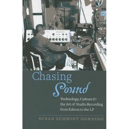Chasing Sound: Technology, Culture, and the Art of Studio Recording from Edison to the LP - Paperback