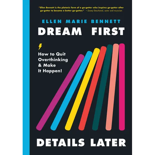 Dream First, Details Later: How to Quit Overthinking & Make It Happen! - Hardcover