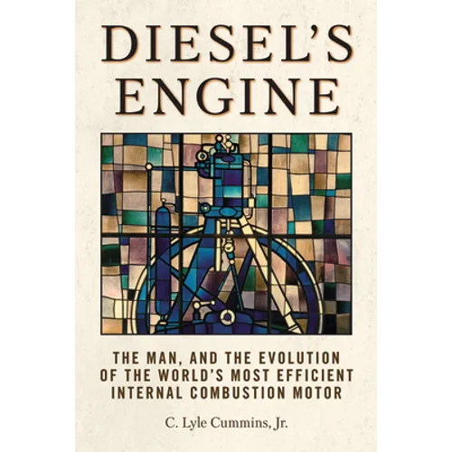 Diesel's Engine: The Man and the Evolution of the World's Most Efficient Internal Combustion Motor - Paperback