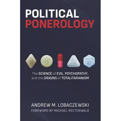 Political Ponerology: The Science of Evil, Psychopathy, and the Origins of Totalitarianism - Paperback