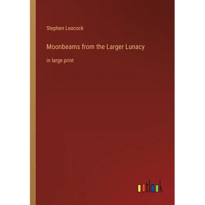 Moonbeams from the Larger Lunacy: in large print - Paperback