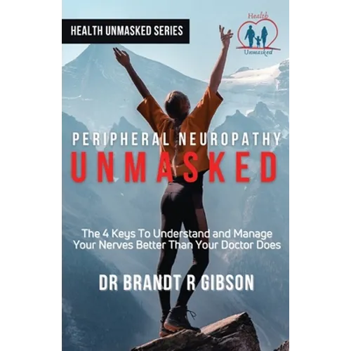 Peripheral Neuropathy UNMASKED - Paperback
