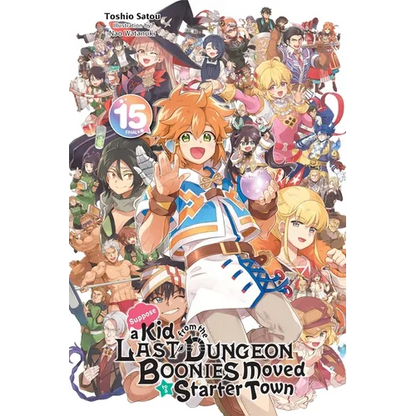 Suppose a Kid from the Last Dungeon Boonies Moved to a Starter Town, Vol. 15 (Light Novel): Volume 15 - Paperback
