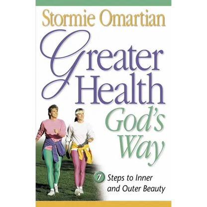 Greater Health God's Way: Seven Steps to Inner and Outer Beauty - Paperback
