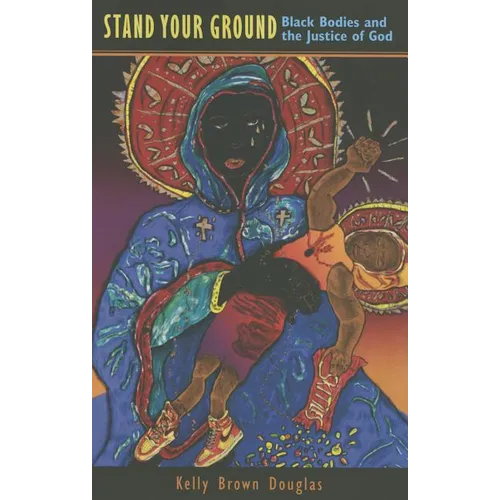 Stand Your Ground: Black Bodies and the Justice of God - Paperback