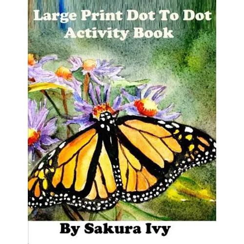 Large Print Dot to Dot Activity Book: Easy to Read 100+ Connect the Dot Puzzles - Paperback