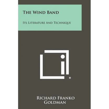 The Wind Band: Its Literature And Technique - Paperback