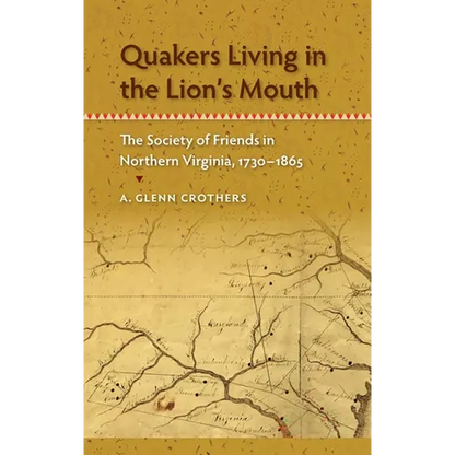 Quakers Living in the Lion's Mouth: The Society of Friends in Northern Virginia, 1730-1865 - Paperback