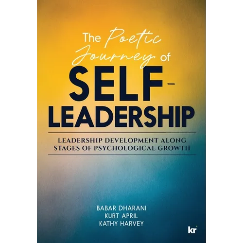 The Poetic Journey Of Self-Leadership: Leadership Development along Stages of Psychological Growth - Paperback
