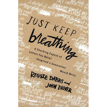 Just Keep Breathing: A Shocking Expose' of Letters You Never Imagined a Generation Would Write - Paperback