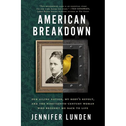 American Breakdown: Our Ailing Nation, My Body's Revolt, and the Nineteenth-Century Woman Who Brought Me Back to Life - Paperback