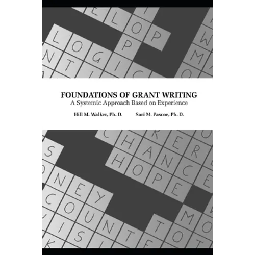 Foundations of Grant Writing: A Systemic Approach Based on Experience - Paperback