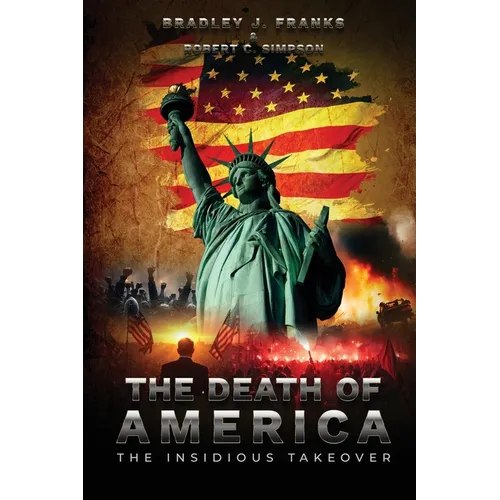 The Death of America: The Insidious Takeover - Paperback